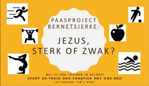Bernetsjerke start Paasproject; JEZUS, STERK OF ZWAK
